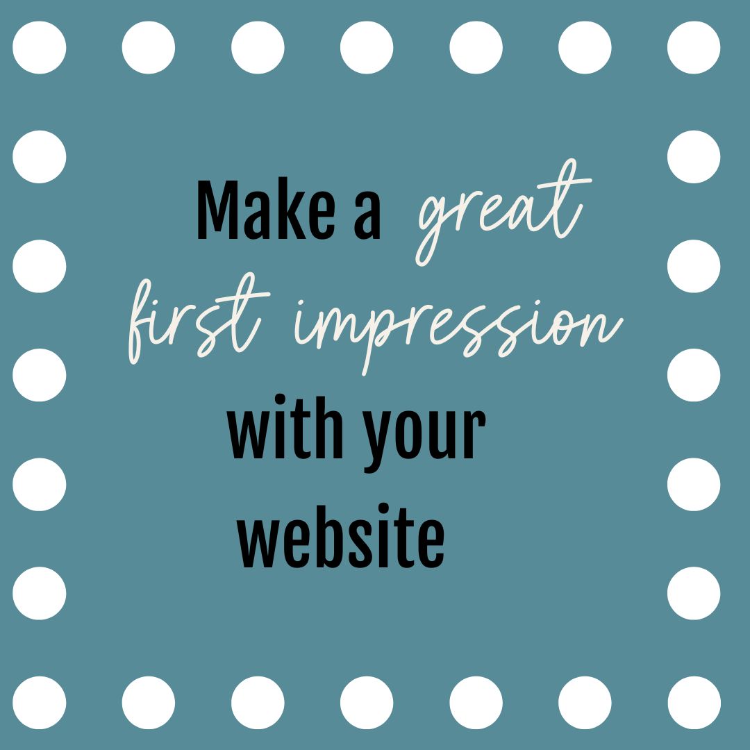 graphic that reads, "make a great first impression with your website"